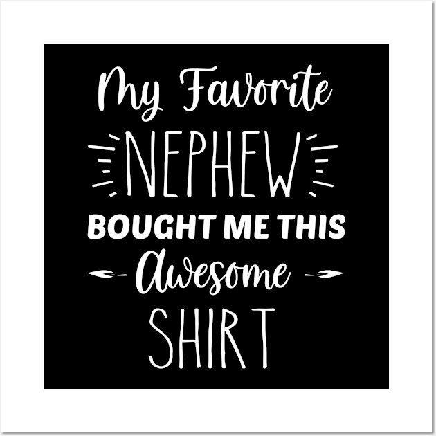 My Favorite Nephew Bought Me This Awesome Shirt | Funny Cousin Gift | Inspirational | Equality | Self Worth | Positivity | Motivational Life Quote Wall Art by Trade Theory